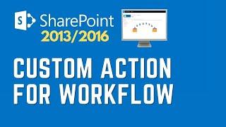 SharePoint 2013/2016 Custom Action for Workflow using SharePoint Designer 2013