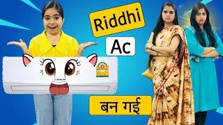 Riddhi Bani Ac | Riddhi Ac बन गई | Riddhi Ka Show