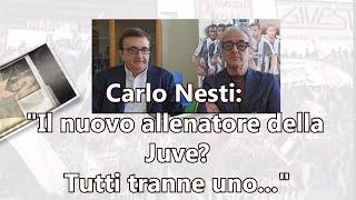 Carlo Nesti: "Il nuovo allenatore della Juve? Tutti tranne uno"