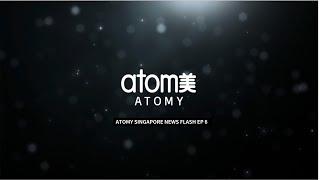 Atomy Singapore News Flash EP 6