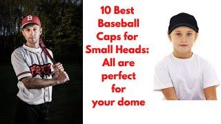 10 Best Baseball Caps for Small Heads: All are perfect for your dome