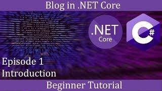 .NET Core Beginner Tutorial -  Making a Blog Episode 1 - Introduction