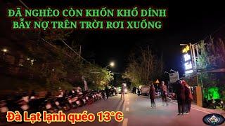 ĐÃ NGHÈO CÒN KHỐN KHỔ DÍNH BẪY NỢ TRÊN TRỜI RƠI XUỐNG. ĐÀ LẠT LẠNH QUÉO