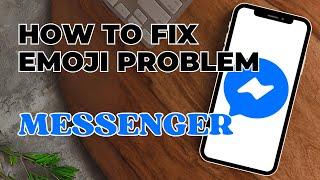 Fix Emoji Problem on Facebook Messenger
