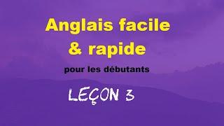 Anglais facile & rapide pour les débutants - Leçon 3