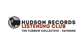 Hudson Records Listening Club - The Furrow Collective - Fathoms