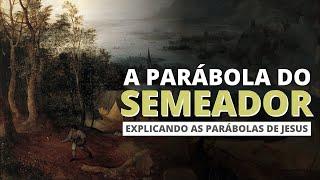 O SIGNIFICADO DA PARÁBOLA DO SEMEADOR - ESTUDO E EXPLICAÇÃO