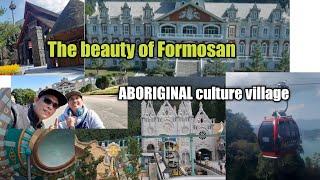 Formosan Aboriginal Culture Village                      with cable car Vlog #40