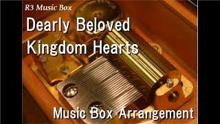 Dearly Beloved/Kingdom Hearts [Music Box]