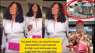 Pay back time port harcourt high court as Leo edochie house demolished queen may L.T do unimaginable