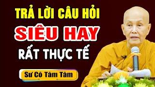 Trả lời câu hỏi 28.09.2024 (CỰC HAY) - Sư Cô Tâm Tâm (Tịnh Xá Pháp Huệ)