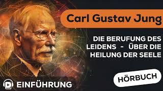 Carl Gustav Jung über die Heilung der Seele - Einführung