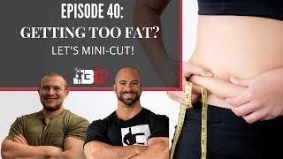 Episode 40: Getting Too Fat? Lets Mini-Cut! | John Jewett | J3 University
