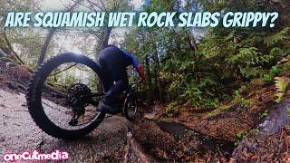 Are Wet Rocks Slabs in Squamish GRIPPY?