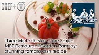 Three-Michelin star Clare Smyth MBE Restaurant Gordon Ramsay; stunning tomato dish recipe