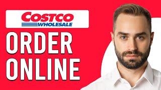 How To Order Online At Costco (How To Buy Or Place An Order From Costco Online)