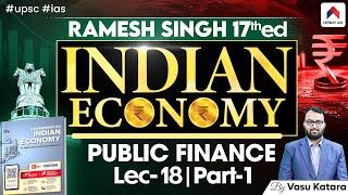 Ramesh Singh Economics | Public finance Lec 18: | Part 1 | Indian Economy for UPSC | Vasu Katara Sir