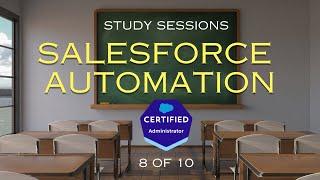Salesforce Admin Exam Study Sessions - Automation Tools [8/10]