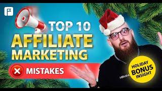 TOP 10 Mistakes of each affiliate in 2024: Avoid them in 2025!