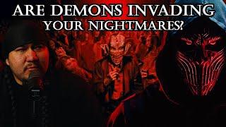 Are Demons Invading your Nightmares?... Or is it just a Bad dream...