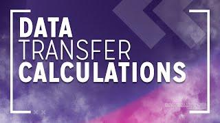 How to Calculate Data Transfer Times HSC *IPT *Multimedia