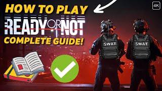 How To Play Ready Or Not | The Ultimate Beginners Guide