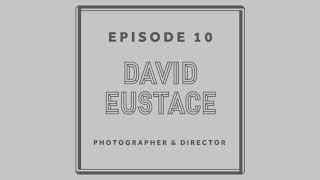 Method in the Madness - Episode 10: David Eustace - Photographer & Director