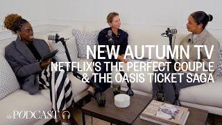 New Autumn TV, The Oasis Ticket Saga & Netflix's The Perfect Couple