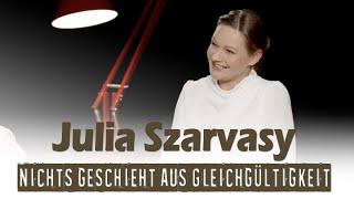 Nichts geschieht aus Gleichgültigkeit - Julia Szarvasy