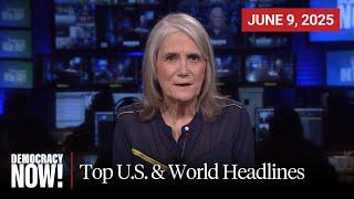 Top U.S. & World Headlines — June 9, 2025