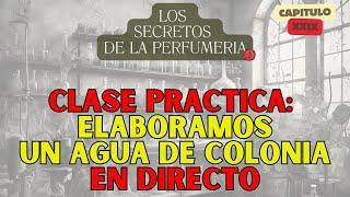 COMO HACER AGUA DE COLONIA EN CASA - DEMO PRÁCTICA - Los Secretos de la Perfumería CAP 29