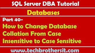 SQL Server DBA Tutorial 40-How to Change Database Collation From Case Insensitive to Case Sensitive