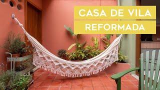 CASA DE VILA ANTIGUINHA COM DECORAÇÃO DESCONTRAÍDA E MUITA LUZ NATURAL | REFORMA DE IMÓVEL ANTIGO