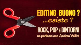 #rock  #pop  e dintorni - Esiste un EDITING BUONO? Ne parliamo con Andrea Valfrè