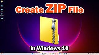 How to Create ZIP File in Windows 10 PC or Laptop