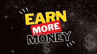 How to earn more money TODAY!!