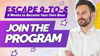 Escape 9-to-5 - Join the Program NOW