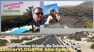 LohnerVLOG#70K Spezial I Urlaub auf Lanzarote I Sehenswürdigkeiten I Roadtrip I Kanarischen  Inseln