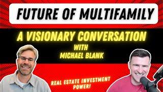 The Future of Multifamily with Michael Blank (The Real Estate Investing Club #536)