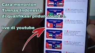 Cara menonton timnas Indonesia kualifikasi piala dunia live di youtube.