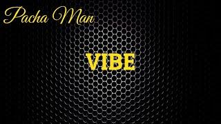 Pacha Man - Vibe (Produced by Style da Kid)