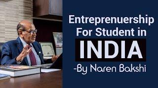 Entrepreneurship for Student in India - By Naren Bakshi