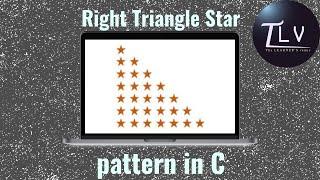 Right Triangle Star Pattern in C | Learning C series | The Learner's Venue