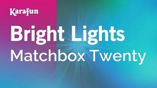 Bright Lights - Matchbox Twenty | Karaoke Version | KaraFun