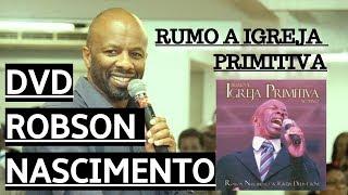 Robson Nascimento │ RUMO A IGREJA PRIMITIVA │Igreja Deus é bom (Ao Vivo) CD/DVD