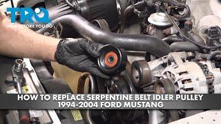 How to Replace Serpentine Belt Idler Pulley 1994-2004 Ford Mustang