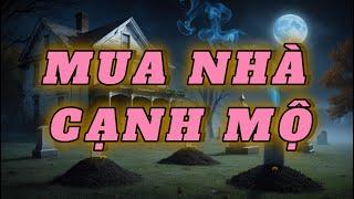 MUA NHÀ CẠNH MỘ | 2024