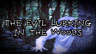 The Evil Lurking in the Woods | Creepy Horror Story