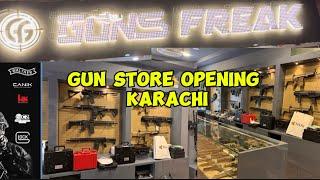 GUNS FREAK STORE OPENING KARACHI | NEW GUN STORE