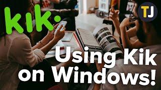 How To Download & Use Kik On Windows 10